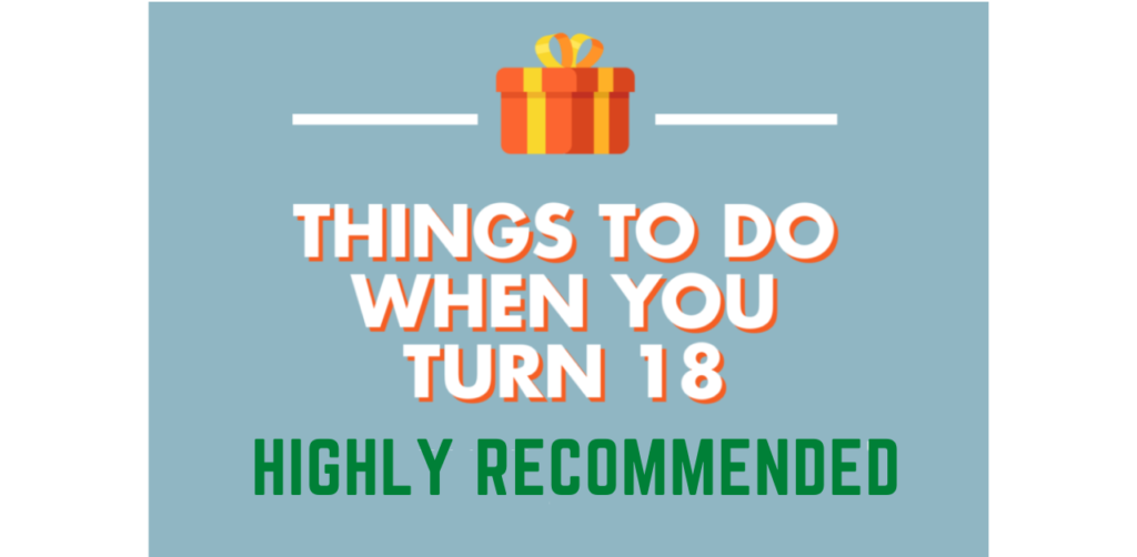 What To do When You Turn 18